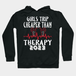 girls trip cheaper than therapy 2022 / 2023 Hoodie